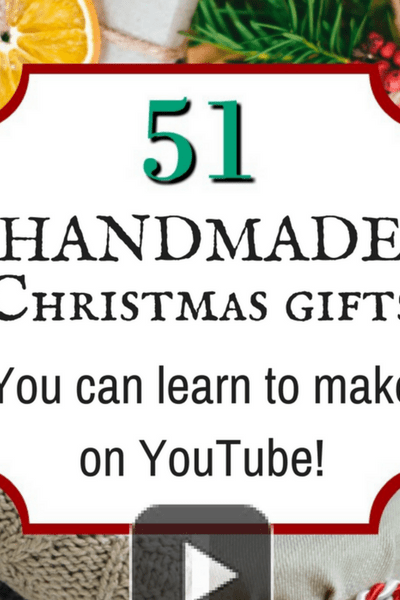 51 Handmade Christmas Gifts you can learn to make on YouTube!