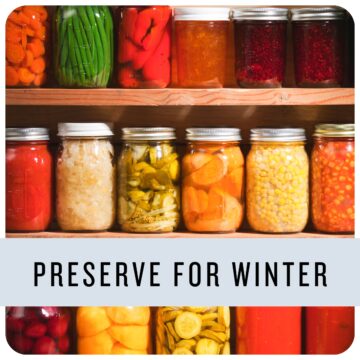 shelf full of canning jars, text: preserve for winter
